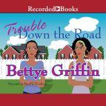 Trouble Down the Road, Bettye Griffin