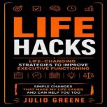 Life Hacks Lifechanging Strategies ..., Julio Greene