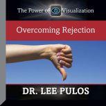 Overcoming Rejection, Lee Pulos