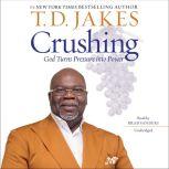 Crushing God Turns Pressure into Power, T. D. Jakes
