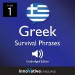 Learn Greek: Greek Survival Phrases, Volume 1 Lessons 1-30, Innovative Language Learning