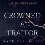 Crowned A Traitor, Kate Callaghan