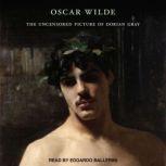 The Uncensored Picture of Dorian Gray, Oscar Wilde