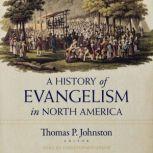 A History of Evangelism in North America, Thomas Johnston