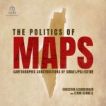The Politics of Maps, Christine Leuenberger
