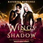 Wings of Shadows, Katerina Martinez