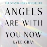 Angels Are with You Now, Kyle Gray