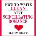How to Write Clean yet Scintillating ..., Mary Gray