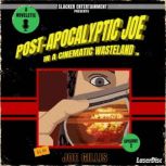 PostApocalyptic Joe in a Cinematic W..., Joe Gillis