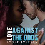 Love Against the Odds Series: Box Set, Volume I: Books 1 and 2, Inger Iversen