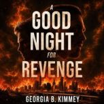 A Good Night For Revenge, Georgia B Kimmey