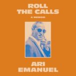 Roll the Calls, Ari Emanuel