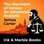The Merchant of Venice An Advanced An..., James Carter