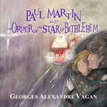 PAUL MARTIN AND THE ORDER OF THE STAR..., Georges Alexander Vagan