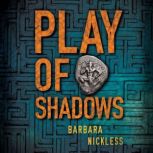 Play of Shadows, Barbara Nickless