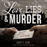 Love, Lies, and Murder, Gary C. King