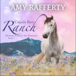 Cupids Bow Ranch, Amy Rafferty