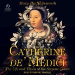 Catherine de Medici, Mary Hollingsworth