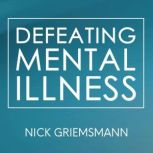 Defeating Mental Illness, Nick Griemsmann