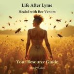 Life After Lyme Healed With Bee Venom..., Mindy Giles