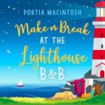 Make or Break at the Lighthouse B  B..., Portia MacIntosh