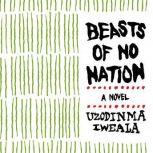 Beasts of No Nation Movie Tiein, Uzodinma Iweala
