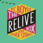 The Relive Box and Other Stories, T.C. Boyle