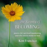 The Beauty of Becoming, Kim Francisco