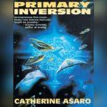 Primary Inversion, Catherine Asaro
