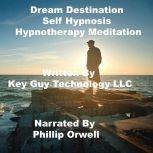 Dream Destination Self Hypnosis Hypno..., Key Guy Technology LLC