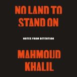 No Land to Stand On, Mahmoud Khalil