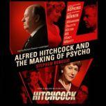 Alfred Hitchcock and the Making of Psycho, Stephen Rebello