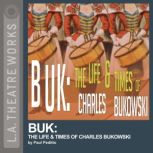 Buk The Life  Times of Charles Buko..., Paul Peditto