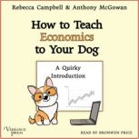 How to Teach Economics to Your Dog, Rebecca Campbell
