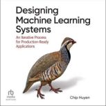 Designing Machine Learning Systems, Chip Huyen
