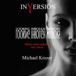 INVERSION 1 Looking Through Mirrors, Michael Krozer