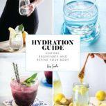 Hydration Guide The ultimate guide to help you stay hydrated., Kriss Smolka