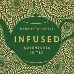 Infused Adventures in Tea, Henrietta Lovell