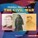 Hidden Heroes in the Civil War, Elliott Smith