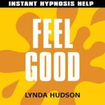 Feel Good  Instant Hypnosis Help, Lynda Hudson
