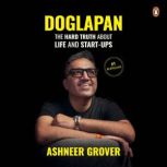 Doglapan The Hard Truth about Life a..., Ashneer Grover