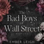 Bad Boys of Wall Street Books 3  5, Ember Leigh