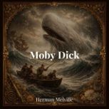 Moby Dick, Herman Melville