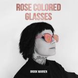 Rose Colored Glasses, Brook Warren