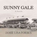 Sunny GaleA Novel, Jamie Lisa Forbes