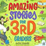 Amazing Stories for Third Graders, Mateo Sommer