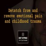 Detatch from and remove emotional pai..., Stuart Newman