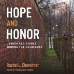 Hope and Honor Jewish Resistance during the Holocaust, Rachel L. Einwohner