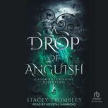 A Drop of Anguish, Stacey Trombley