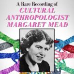 A Rare Recording of Cultural Anthropo..., Margaret Mead
